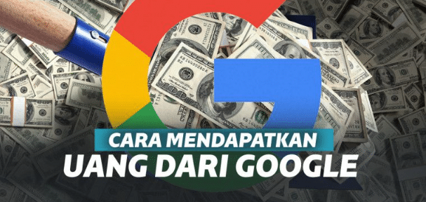 cara mendapatkan uang dari google